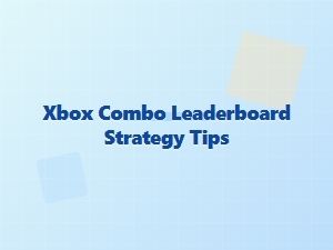 Xbox Combo Leaderboard Strategy Tips