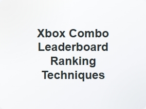 Xbox Combo Leaderboard Ranking Tactics