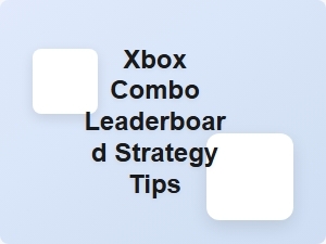 Xbox Combo Leaderboard Strategy Tips