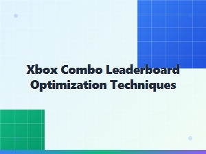 Xbox Combo Leaderboard Optimization Techniques