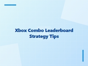Xbox Combo Leaderboard Strategy Tips for Performance Optimization